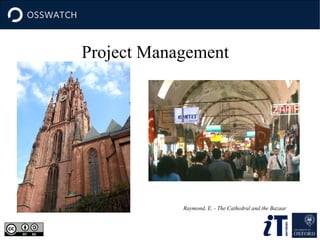 Project Management
Raymond, E. - The Cathedral and the Bazaar
 