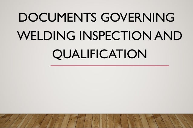 Documents Governing Welding Inspection And Qualification