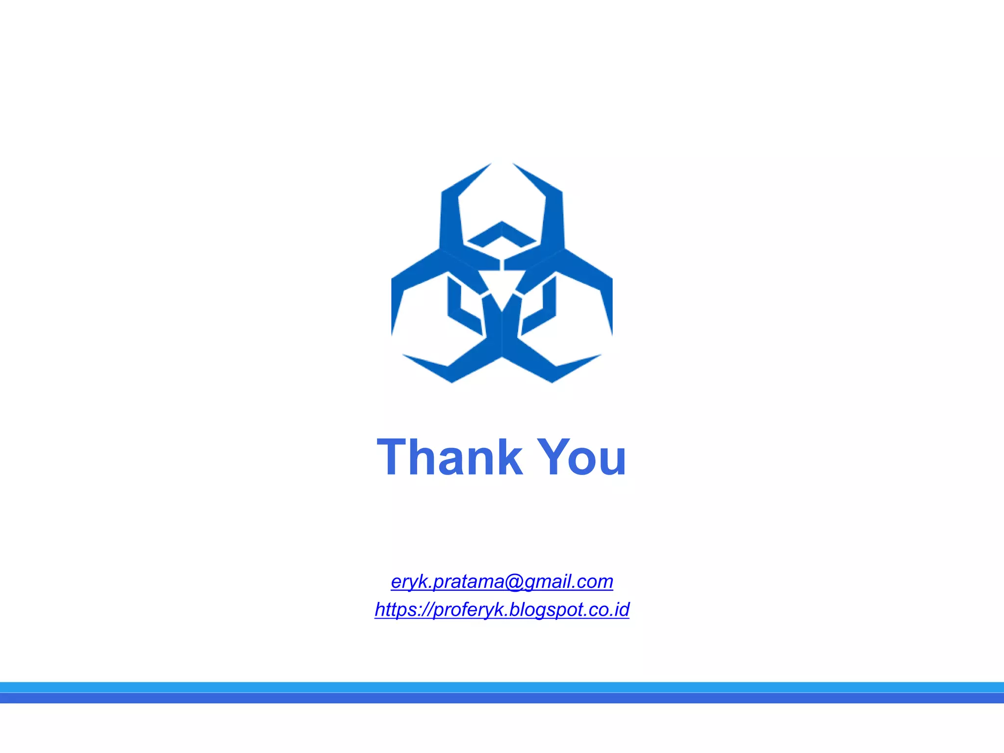 Thank You
eryk.pratama@gmail.com
https://proferyk.blogspot.co.id
 