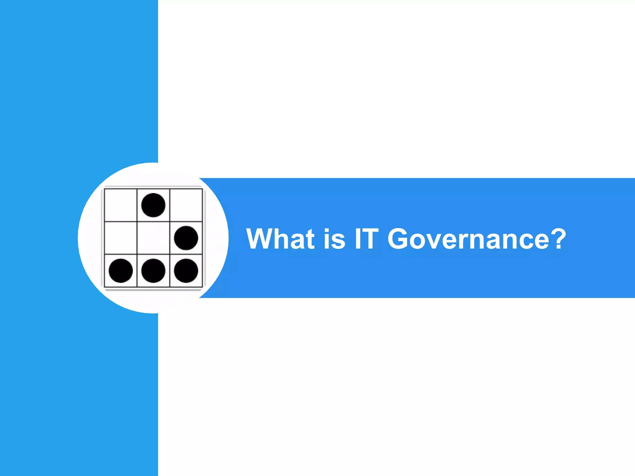 What is IT Governance?
 
