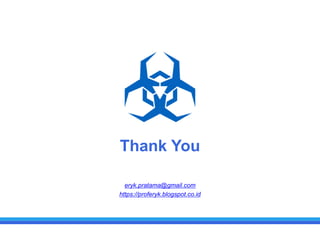 Thank You
eryk.pratama@gmail.com
https://proferyk.blogspot.co.id
 