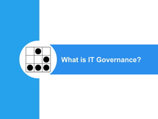 What is IT Governance?
 