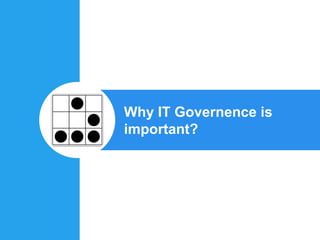 Why IT Governence is
important?
 