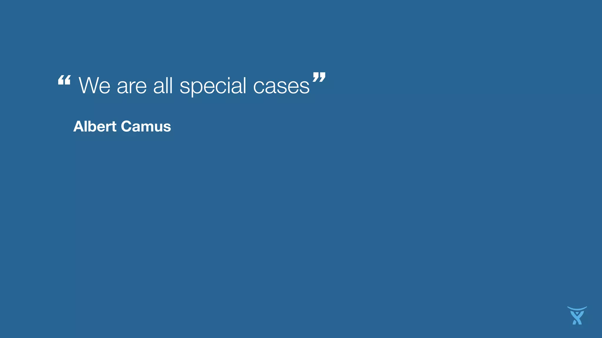 We are all special cases
Albert Camus
”
“