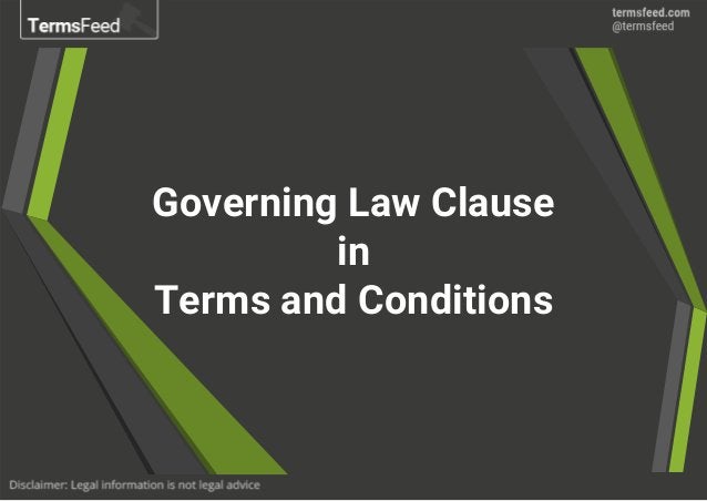 Governing Law Clause In Terms Conditions Termsfeed