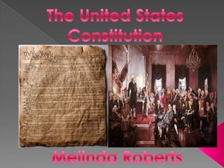 The United States Constitution Melinda Roberts 