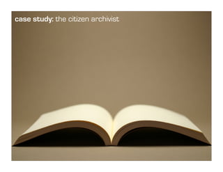 case study: the citizen archivist