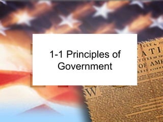 1-1 Principles of 
Government 
 
