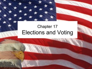 Chapter 17 
Elections and Voting 
 