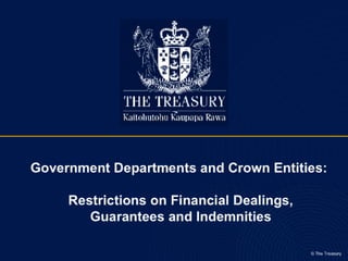 Government Departments And Crown Entities   Restrictions On Financial Dealings, Guarantees And Indemnities
