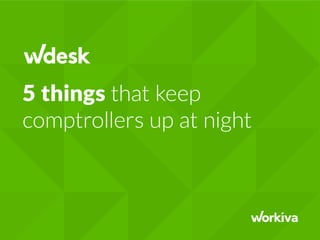 5 things that keep
comptrollers up at night
 