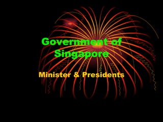 Government of Singapore Minister & Presidents 