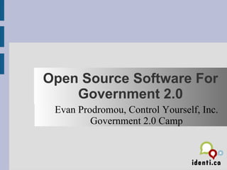 Open Source Software For Government 2.0 ,[object Object],[object Object]
