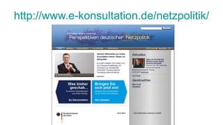 http://www.e-konsultation.de/netzpolitik/ 