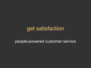 get satisfaction people-powered customer service 