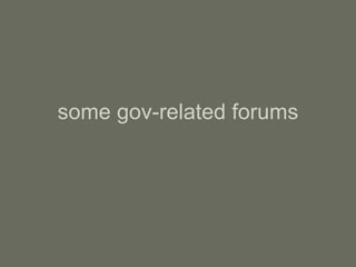 some gov-related forums 