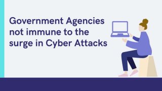 Government Agencies not immune to the surge in Cyber Attacks
