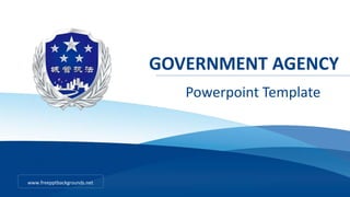 GOVERNMENT AGENCY
Powerpoint Template
www.freepptbackgrounds.net
 