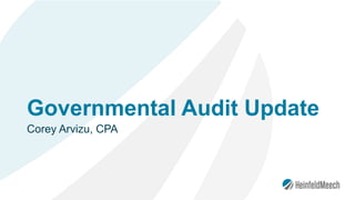 Governmental Audit Update
Corey Arvizu, CPA
 