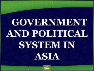 GOVERNMENT
AND POLITICAL
SYSTEM IN
ASIA
 