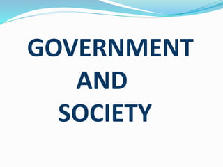 GOVERNMENT
AND
SOCIETY
 