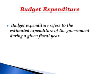  An expenditure which do not creates assets or
reduces liability is called Revenue Expenditure.
 It is recurring nature....