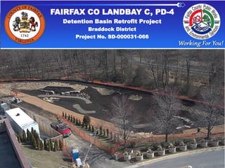 FAIRFAX CO LANDBAY C, PD-4
Detention Basin Retrofit Project
Braddock District
Project No. SD-000031-066
 