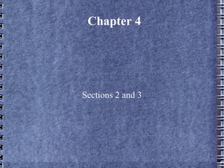 Chapter 4 Sections 2 and 3 