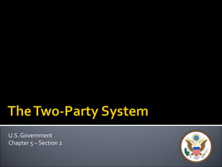 U.S. Government 
Chapter 5 – Section 2 
 