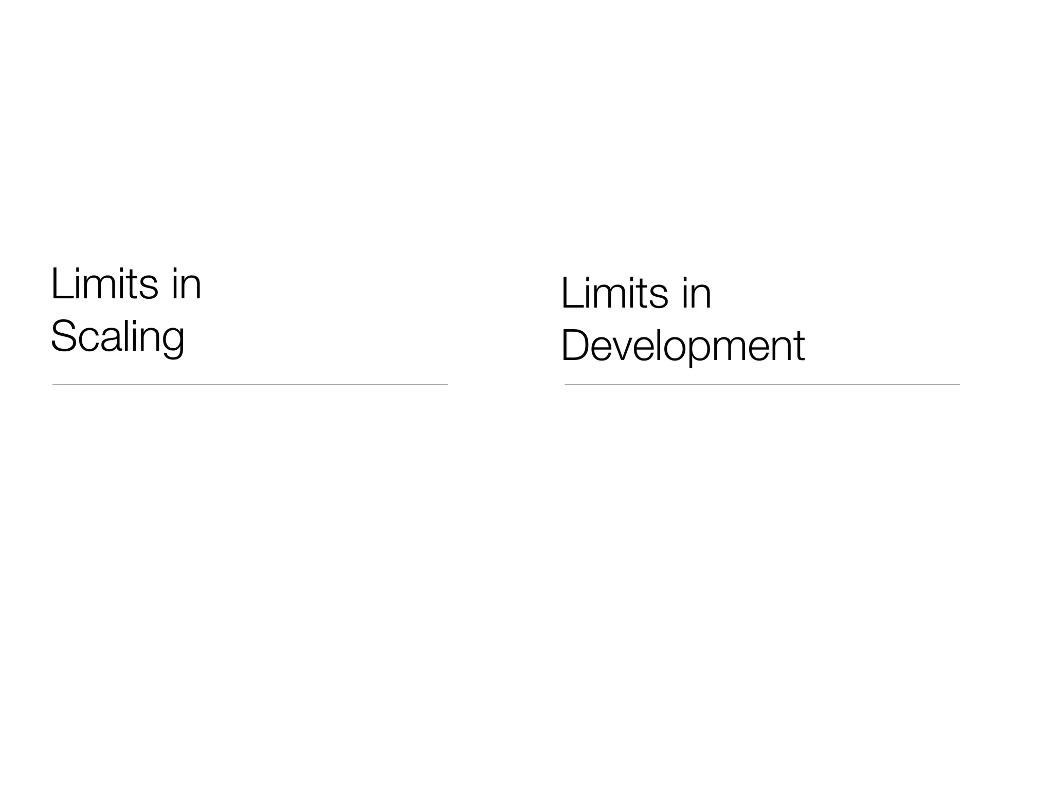 Limits in   Limits in
Scaling     Development
 