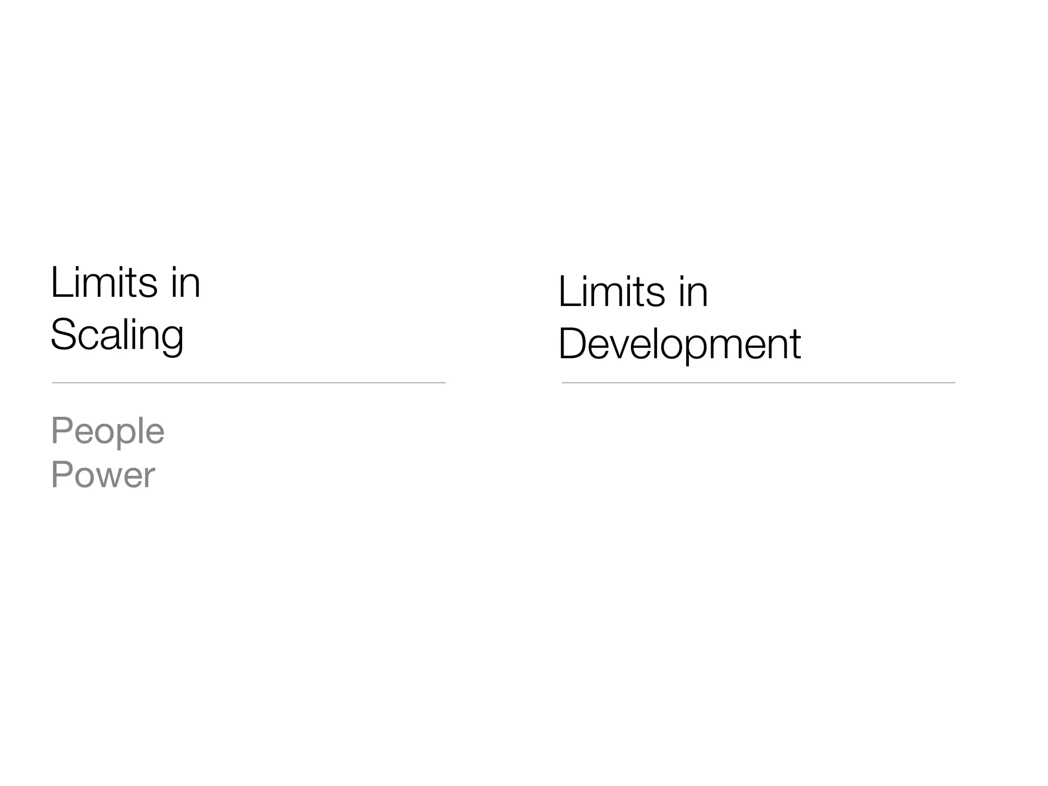 Limits in   Limits in
Scaling     Development
People
Power
 