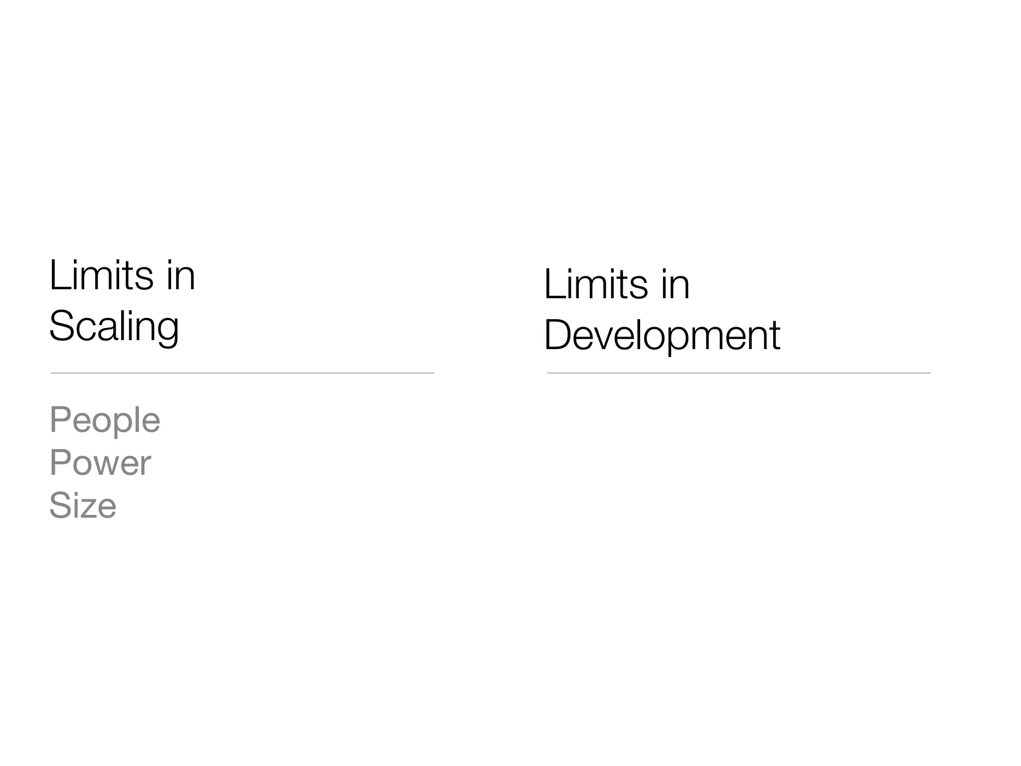 Limits in   Limits in
Scaling     Development
People
Power
Size
 