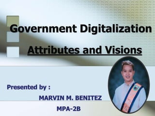 Government Digitalization
Attributes and Visions
 
