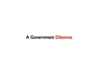 A Government Dilemma
 