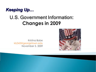 Kristina Bobe [email_address] November 5, 2009 Keeping Up… 