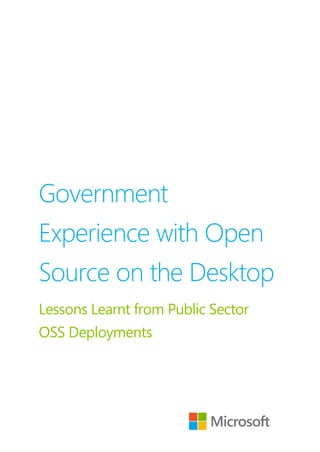 Government
Experience with Open
Source on the Desktop
Lessons Learnt from Public Sector
OSS Deployments
 
