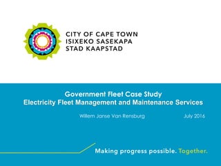 Government Fleet Case Study
Electricity Fleet Management and Maintenance Services
Willem Janse Van Rensburg July 2016
 