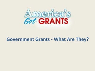 Government Grants - What Are They?
 