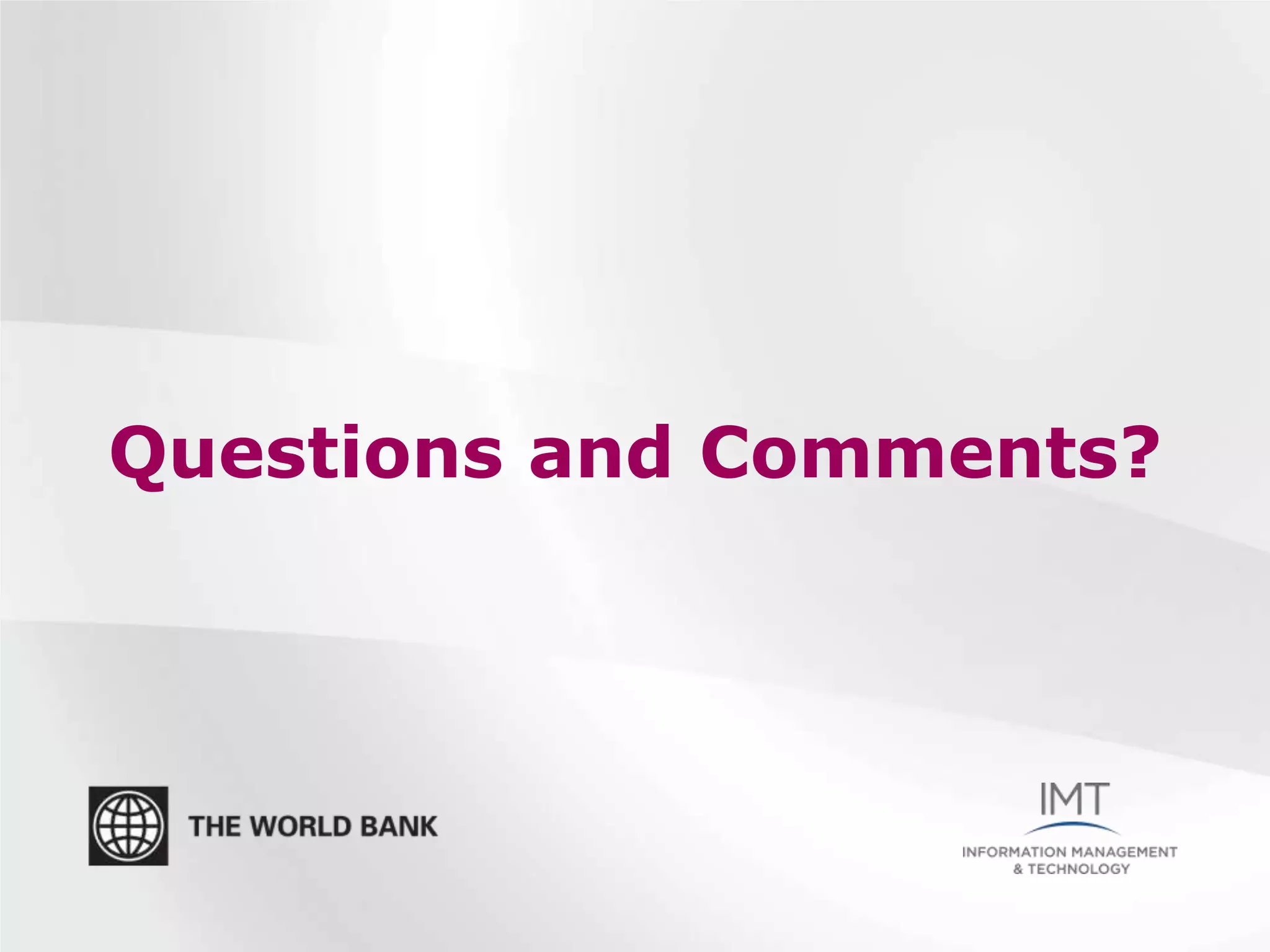 Questions and Comments?
 