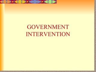 GOVERNMENT INTERVENTION 