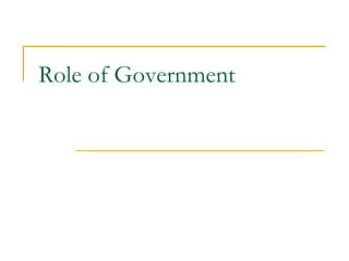 Role of Government
 