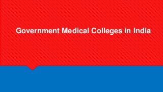 Government Medical Colleges in India
 