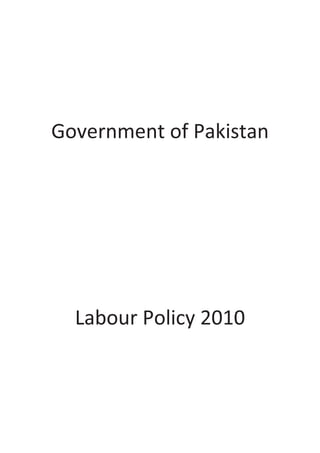 Government of Pakistan
Labour Policy 2010
 