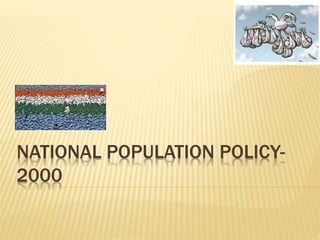 NATIONAL POPULATION POLICY-
2000
 