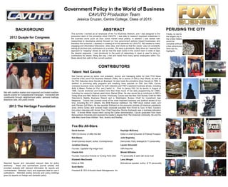 Government Policy in the World of Business
CAVUTO Production Team
Jessica Cruzan, Centre College, Class of 2015
ABSTRACT
This summer I worked as an employee of the Fox Business Network, and I was assigned to the
production team of the primetime show CAVUTO. I was able to research important milestones in
the business world (such as Dow Jones market value peaks). In addition I was tasked with
researching to developing stories focused on how government policies impact businesses and
therefore the consumer. I assisted in creating all of the elements for CAVUTO. We needed to make
engaging and informative fullscreens, video clips, and charts so that the viewer was not constantly
staring at anchors and contributors on a screen. We were a primetime, daily show so I learned the
approach to “mapping” shows as well as how the team works in the control room in order to tape
the desired segments. I was introduced to the world of networking in news is used to bring in
contributors for shows. Along the way I met and heard from many senior employees within Fox
News about their path to their current position.
BACKGROUND
2012 Quayle for Congress
2013 The Heritage Foundation
Reached figures and calculated relevant data for policy
testimony. Read and summarized journal articles that
provided analysts with relevant information for reports and
commentaries. Selected, input, and organized data for use in
publications. Attended weekly lectures and policy briefings
given by experts on foreign and domestic policy.
Met with coalition leaders and organized and hosted coalition-
specific events for Congressional Campaign. Connected with
constituents through neighborhood walks, personal mailings,
telephone calls, and public events.
Fox Biz All-Stars
CONTRIBUTORS
Talent: Neil Cavuto
David Asman
FBN CO-Anchor of After the Bell
Rob Basso
Small business expert, author, & entrepreneur
Jonathan Hoenig
Founder, Capitalist Pig hedge fund
Charlie Kirk
Founder, Executive Director at Turning Point USA
Elizabeth MacDonald
Editor at FBN
Scott Martin
President & CEO of Accent Asset Management, Inc
Kayleigh McEnany
Editor-in-chief & founder of Political Prospect
Julie Roginsky
Democratic Party strategist & TV personality
Lauren Simonetti
FBN Reporter
Montel Williams
TV personality & radio talk show host
Larry Winget
Motivational speaker, author, & TV personality
Neil Cavuto serves as senior vice president, anchor and managing editor for both FOX News
Channel (FNC) and FOX Business Network (FBN). He is anchor of FNC’s Your World, as well as
the FNC Saturday show Cavuto on Business. He also hosts the primetime show Cavuto on FBN. In
addition to anchoring daily programs and breaking news specials on FNC and FBN, Cavuto
oversees business news content for both networks and FNC’s weekend business shows, including
Bulls & Bears, Forbes on Fox, and Cashin’ In.  Prior to joining FNC for its launch in August of
1996, Cavuto anchored and hosted more than three hours of live daily programming for CNBC,
including the network’s highest-rated show, Market Wrap. He also served as a contributor to NBC’s
Today show and NBC News at Sunrise. Previously, Cavuto was the New York Bureau Chief for PBS
Television’s Nightly Business Report and a Washington Bureau Chief for Investment Age
Magazine.  Cavuto has covered some of the most important business and political stories of our
time, including the 9-11 attacks, the 2008 financial meltdown, the 1987 stock market crash, and
both Persian Gulf Wars. He has reported firsthand on the economic policies of American presidents
since Jimmy Carter, and covered major corporate scandals from Enron to Tyco. In fact, Cavuto’s
live prison interview with former Tyco Chief Executive Dennis Kozlowski was a business television
first.  A former White House intern during the Carter administration, Cavuto graduated from Saint
Bonaventure University and received his master’s degree from The American University. He and his
wife Mary have three children: Tara, Jeremy and Bradley.
PERUSING THE CITY
Finally, no visit to
the largest city in
the United States
would be
complete without
a few adventures.
Here are my
highlights.
 