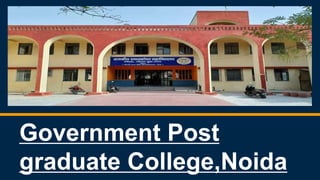 Government Post
graduate College,Noida
 