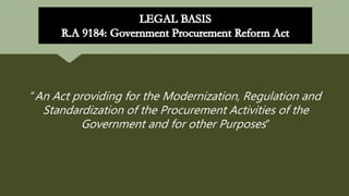 “An Act providing for the Modernization, Regulation and
Standardization of the Procurement Activities of the
Government and for other Purposes”
 