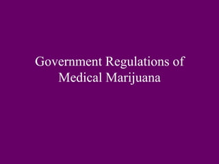 Government Regulations of Medical Marijuana 