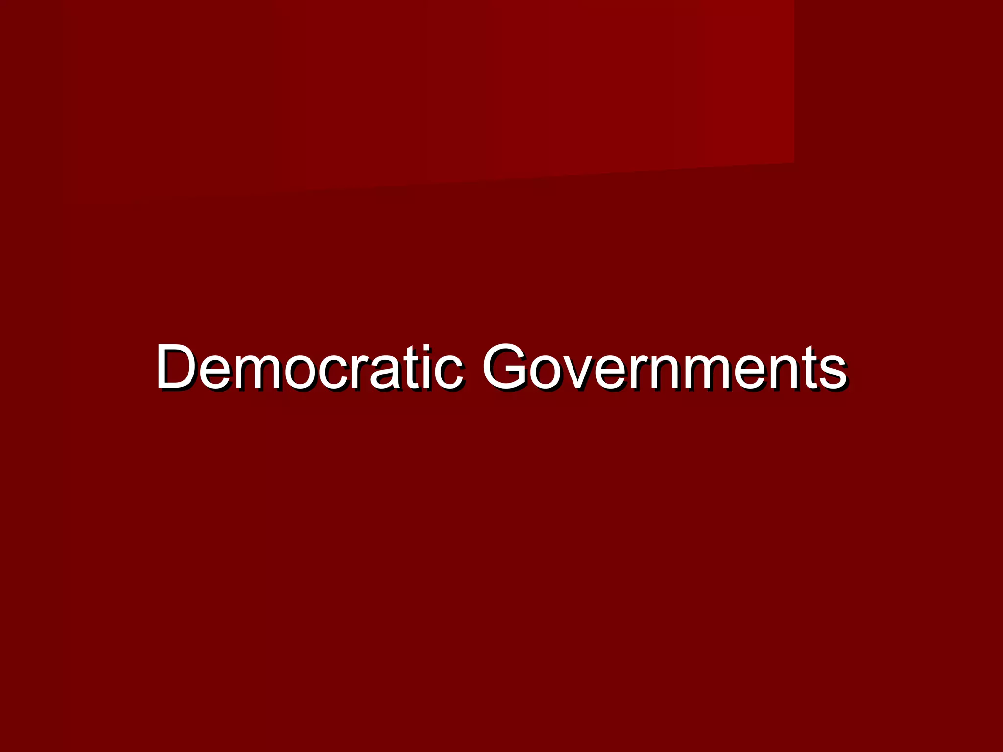 Democratic Governments
 