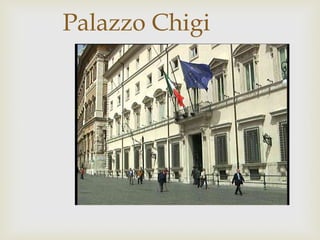 Palazzo Chigi
 